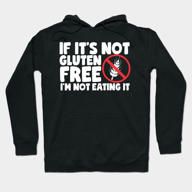 If It's Not Gluten Free Hoodie by thingsandthings